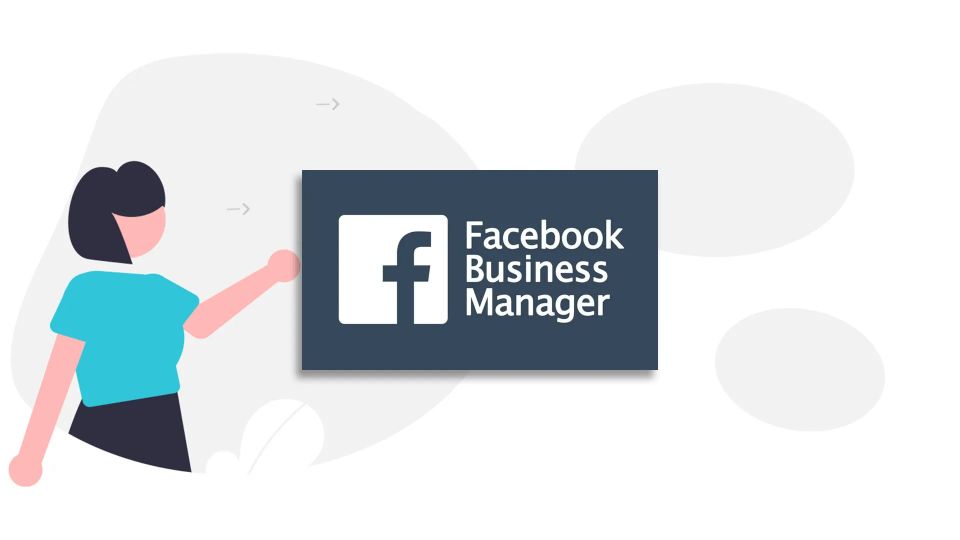 Apa Itu Facebook Business Manager? Ini Cara Pakai & Fiturnya