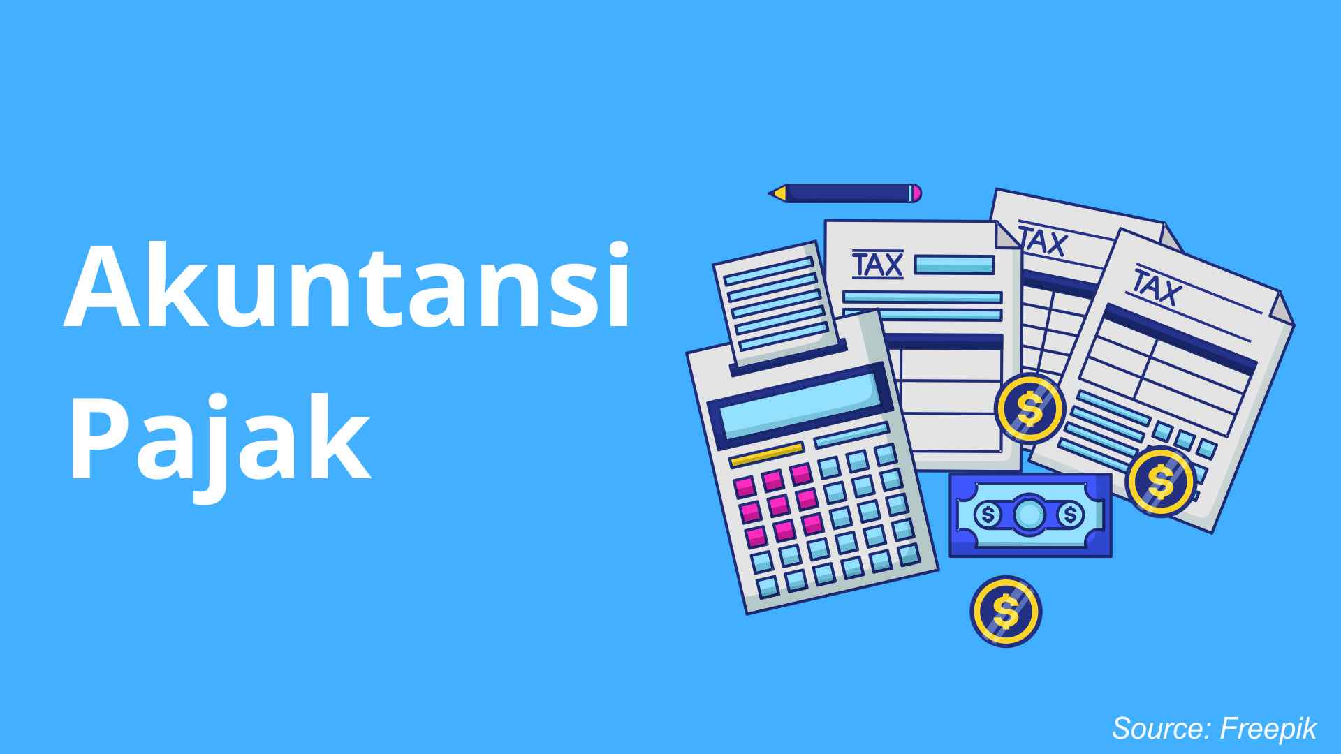 Pengertian Akuntansi Perpajakan Dan Penjelasan Lengkapnya!